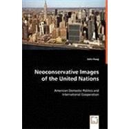 Neoconservative Images of the United Nations by Kaag, John, 9783639059526