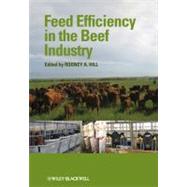 Feed Efficiency in the Beef Industry by Hill, Rodney A., 9780470959527
