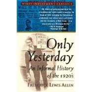 Only Yesterday An Informal History of the 1920's by Allen, Frederick Lewis, 9780471189527