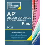 Princeton Review Ap English Language & Composition Prep, 2021 by The Princeton Review, 9780525569527
