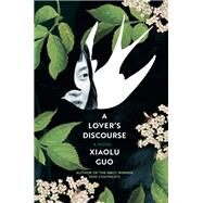 A Lover's Discourse by Guo, Xiaolu, 9780802149527