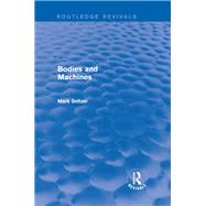 Bodies and Machines (Routledge Revivals) by Seltzer; Mark, 9781138829527