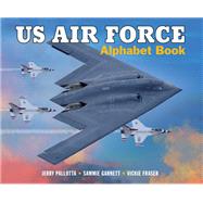 US Air Force Alphabet Book by Pallotta, Jerry; Garnett, Sammie; Fraser, Vickie, 9781570919527
