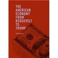 The American Economy from Roosevelt to Trump by Valli, Vittorio, 9783319969527