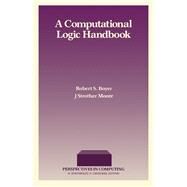The Computational Logic Handbook by Boyer, Robert S.; Moore, J. Strother, 9780121229528