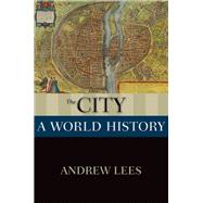 The City A World History by Lees, Andrew, 9780199859528