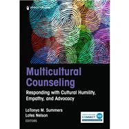 Multicultural Counseling: Responding with Cultural Humility, Empathy, and Advocacy by Summers, LaTonya M.; Nelson, Lotes, 9780826139528