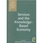 Services and the Knowledge-Based Economy by Boden,Mark;Boden,Mark, 9780826449528
