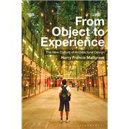 From Object to Experience by Mallgrave, Harry Francis, 9781350059528