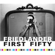 Friedlander First Fifty by Friedlander, Lee; Roma, Giancarlo T., 9781576879528