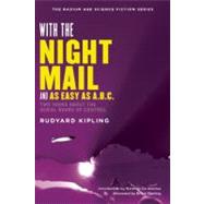 With the Night Mail Two Yarns About the Aerial Board of Control by Kipling, Rudyard; De Abaitua, Matthew; Sterling, Bruce, 9781935869528