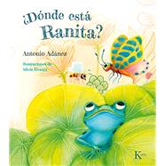Dnde est Ranita? by Adnez, Antonio; lvarez, Silvia, 9788499889528