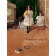 American Stories Paintings of Everyday Life, 1765-1915 by Weinberg, H. Barbara; Barratt, Carrie Rebora; Barratt, Carrie Rebora; Conrads, Margaret C.; Robertson, E. Bruce; Weinberg, H. Barbara, 9780300199529