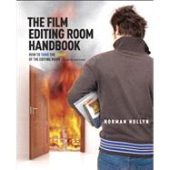 The Film Editing Room Handbook How to Tame the Chaos of the Editing Room by Hollyn, Norman, 9780321679529