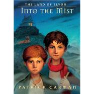 The Land of Elyon: Into the Mist by Carman, Patrick, 9780439899529