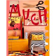MUCH An enthusiasts's guide to maximalist decor by Kemp, Evie, 9780473699529