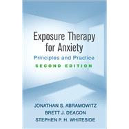 Exposure Therapy for Anxiety Principles and Practice by Abramowitz, Jonathan S.; Deacon, Brett J.; Whiteside, Stephen P. H., 9781462539529