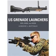 U.S. Grenade Launchers by Rottman, Gordon L.; Shumate, Johnny; Gilliland, Alan, 9781472819529