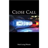 Close Call by Wheeler, Mark Loring, 9781512719529