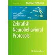 Zebrafish Neurobehavioral Protocols by Kalueff, Allan V.; Cachat, Jonathan M., 9781607619529