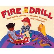 Fire Drill by Jacobs, Paul DuBois; Swender, Jennifer; Lee, Huy Voun, 9780805089530