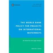The World Bank Policy for Projects on International Waterways An Historical and Legal Analysis by NV, Koninklijke Brill; Salman, Salman M. A., 9780821379530
