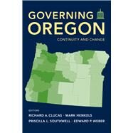 Governing Oregon by Clucas, Richard A.; Henkels, Mark; Southwell, Priscilla L.; Weber, Edward P., 9780870719530