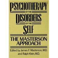 Psychotherapy of the Disorders of the Self by Masterson, M.D.,James F., 9781138009530