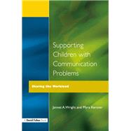 Supporting Children with Communication Problems: Sharing the Workload by Kersner,Myra, 9781138179530
