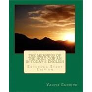 The Meaning of the Holy Qur'an in Today's English by Emerick, Yahiya, 9781450549530