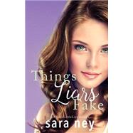 Things Liars Fake by Ney, Sara, 9781523739530