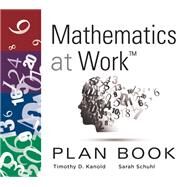 Mathematics at Work Plan Book by Kanold, Timothy D.; Schuhl, Sarah, 9781949539530