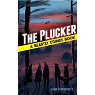 The Plucker A Beastly Crimes Book (#4) by Starobinets, Anna; Bugaeva, Jane; Muravski, Marie, 9780486829531