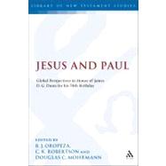 Jesus and Paul Global Perspectives in Honour of James D. G. Dunn. A festschrift for his 70th Birthday by Oropeza, B. J.; Mohrmann, Douglas C.; Robertson, C. K., 9780567629531