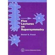 Five Lectures on Supersymmetry by Freed, Daniel S., 9780821819531