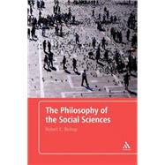 The Philosophy of the Social Sciences An Introduction by Bishop, Robert C., 9780826489531