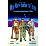 One More Bridge to Cross : Lowering the Cost of War by Poole, H. John, 9780963869531