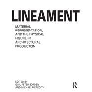 Lineament: Material Geometry and the Physical Figure in Architectural Production by Borden; Gail Peter, 9781138929531