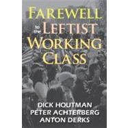 Farewell to the Leftist Working Class by Achterberg,Peter, 9781412849531