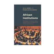 African Institutions Challenges to Political, Social, and Economic Foundations of Africa's Development by Mazrui, Ali A.; Wiafe-amoako, Francis, 9781442239531
