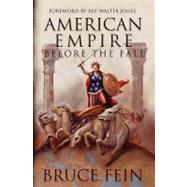 American Empire Before the Fall by Fein, Bruce; Jones, Walter; Heirs, Christopher; McCarthy, Daniel, 9781452829531