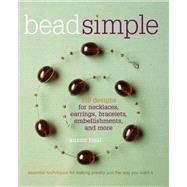 Bead Simple : Essential Techniques for Making Jewelry Just the Way You Want It by BEAL, SUSAN, 9781561589531
