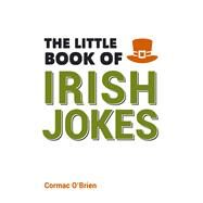 The Little Book of Irish Jokes by O'Brien, Cormac, 9781849539531