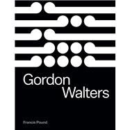 Gordon Walters by Bell, Leonard; Pound, Francis, 9781869409531
