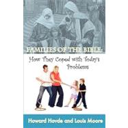 Families of the Bible : How they Coped with Today's Problems by Hovde, Howard; Moore, Louis, 9781934749531