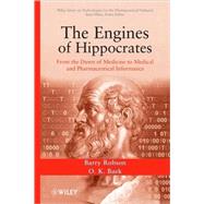 The Engines of Hippocrates From the Dawn of Medicine to Medical and Pharmaceutical Informatics by Robson, Barry; Baek, O. K.; Ekins, Sean, 9780470289532