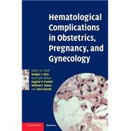 Hematological Complications in Obstetrics, Pregnancy, and Gynecology by Edited by Rodger L. Bick , Eugene P. Frenkel , William F. Baker , Ravi Sarode, 9780521839532