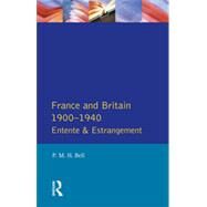 France and Britain, 1900-1940: Entente and Estrangement by Bell,P. M. H., 9780582229532