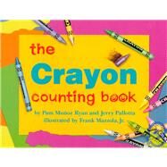 The Crayon Counting Book by Ryan, Pam Muoz; Pallotta, Jerry; Mazzola, Frank, 9780881069532