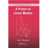A Primer on Linear Models by Monahan,John F., 9781138469532